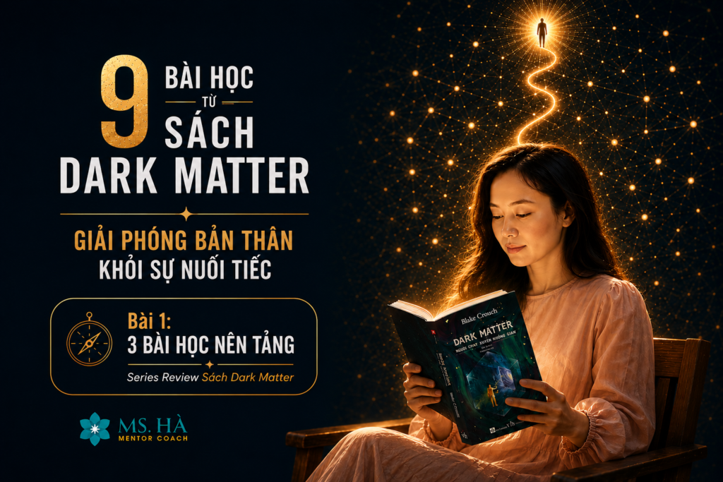 Ms. Hà Mentor Coach review Sách Dark Matter - Giải phóng Bản thân khỏi sự Nuối Tiếc.