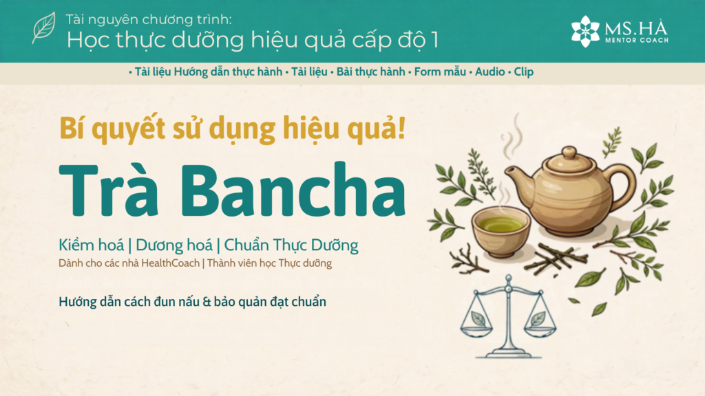 Ms. Hà Mentor Coach chia sẻ phương pháp sử dụng Trà Bancha chuẩn Thực Dưỡng.
